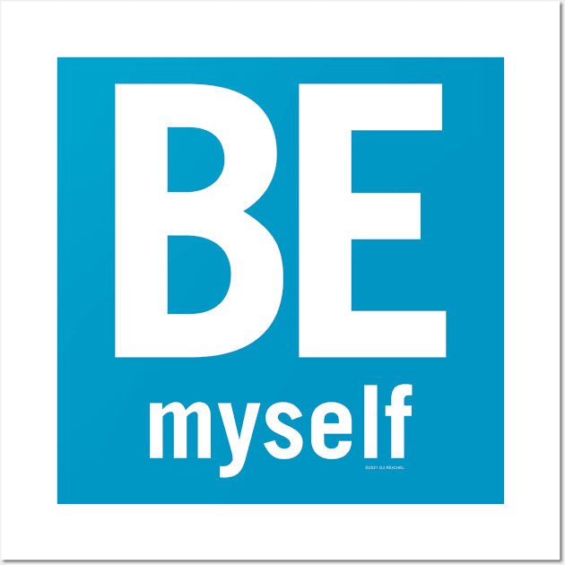 Be Myself Wall Art by djreichel